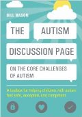 The Autism Discussion Page on the core challenges of autism: A Toolbox for Helping Children with Autism Feel Safe, Accepted, and Competent